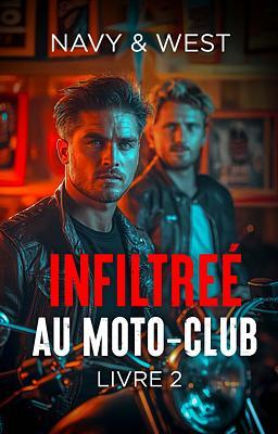 Cover image for Infiltrée au moto-club 2 : Navy & West
