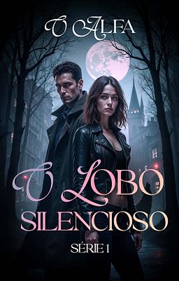 O Lobo Silencioso 1: O Alfa