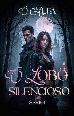 O Lobo Silencioso 1: O Alfa