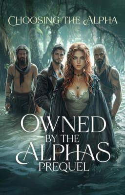 Owned by the Alphas Prequel: Choosing the Alpha (Deutsch)
