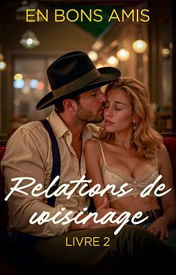 Cover image for Relations de voisinage 2 : En bons amis