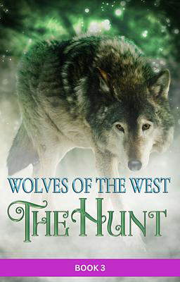 Wolves of the West: The Hunt Book 3