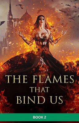 The Flames that Bind Us Book 2