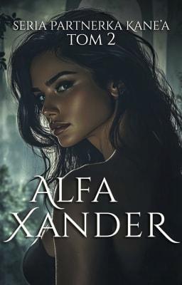 Cover image for Seria Partnerka Kane'a tom 2: Alfa Xander