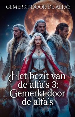 Cover image for Het bezit van de alfa's 3: Gemerkt door de alfa's