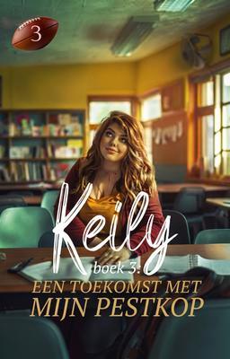Cover image for Keily boek 3: Een toekomst met mijn pestkop
