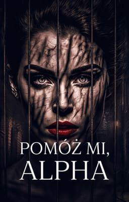 Pomóż mi, Alpha