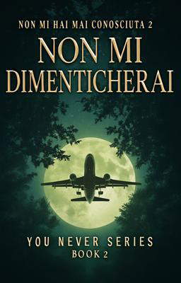 Non mi hai mai conosciuta 2 - Non mi dimenticherai