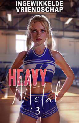 Ingewikkelde vriendschap 3: Heavy metal