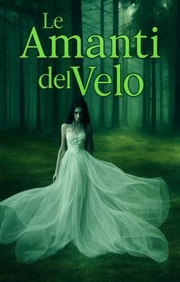 Cover image for Le Amanti del Velo - Libri 1, 2 & 3