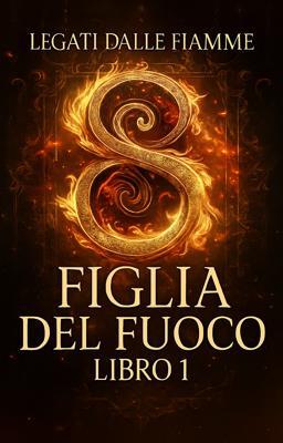 Cover image for Figlia del Fuoco Libro 1: Legati dalle Fiamme