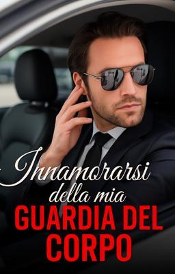 Cover image for Innamorata della mia guardia del corpo