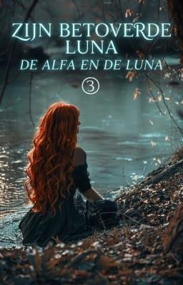 Cover image for De alfa en de luna 3: Zijn betoverde Luna