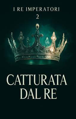I re imperatori 2 - Catturata dal Re