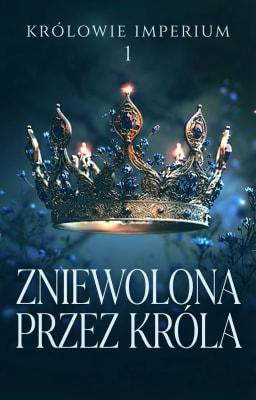 Królowie imperium 1: Zniewolona przez króla