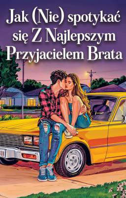Jak (nie) spotykać się z najlepszym przyjacielem brata