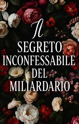 Il Segreto Inconfessabile del Miliardario