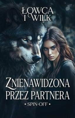 Cover image for Znienawidzona przez partnera Spin-off: Łowca i wilk