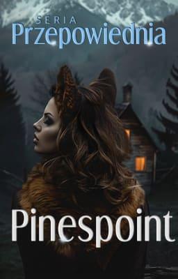 Cover image for Seria Przepowiednia: Pinespoint