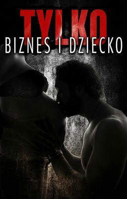 Tylko biznes i dziecko