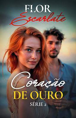 Coração de Ouro 2: Flor Escarlate
