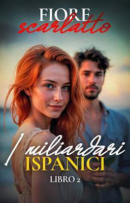 I miliardari ispanici 2 - Fiore scarlatto