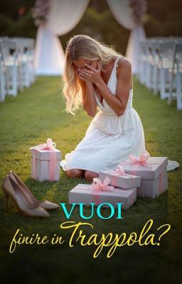 Vuoi finire in trappola?