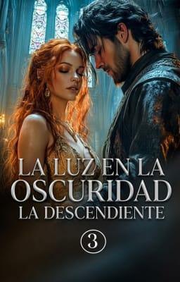 Cover image for La descendiente 3: La luz en la oscuridad
