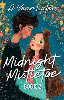 Midnight Mistletoe Book 2: A Year Later