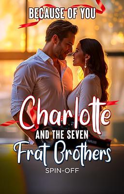 Cover image for Charlotte and the 7 Frat Brothers: Because of You