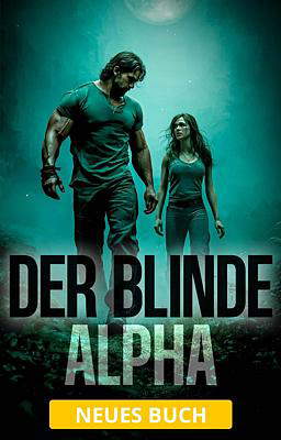 Verfluchtes Blut Buch 1: Der blinde Alpha
