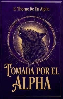 Cover image for Tomada por el Alpha: El Thorne de un Alpha