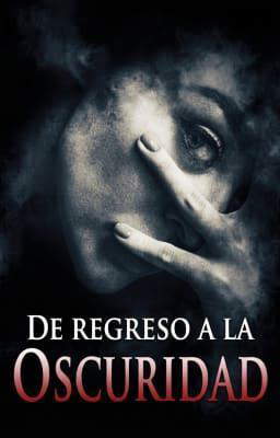 De Regreso a la Oscuridad