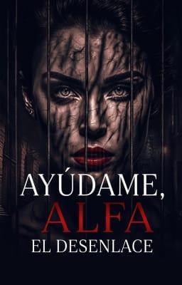 Cover image for Ayúdame, Alfa: El desenlace