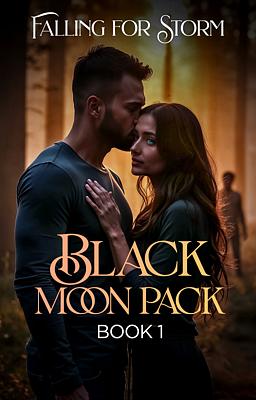 Black Moon Pack Book 1: Falling for Storm