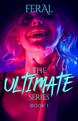 The Ultimate Series Book 1: Feral