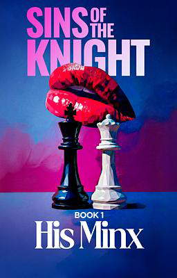 Sins of the Knight Book 1: His Minx