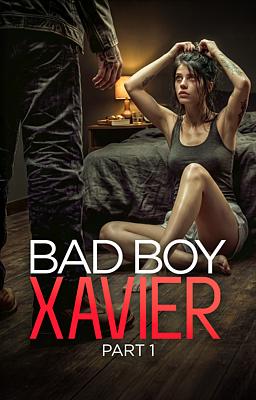 Bad Boy Xavier: Part 1