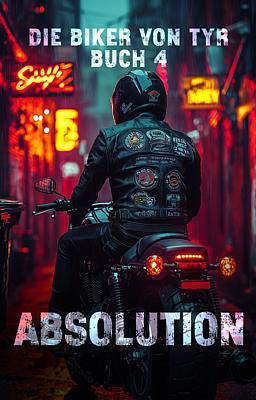 Die Biker von Tyr 4: Absolution