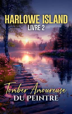Cover image for Harlowe Island 2 : Tomber amoureuse du Peintre