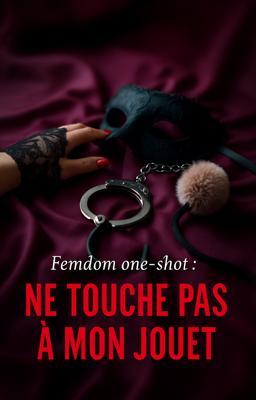 Femdom one-shot : Ne Touche Pas à Mon Jouet