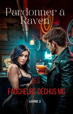 Les Faucheurs Déchus MC 2 : Pardonner à Raven