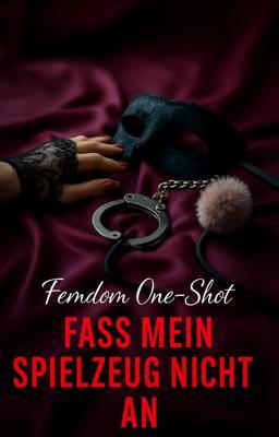 Cover image for Femdom one-shot: Fass mein Spielzeug nicht an