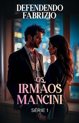 Os Irmãos Mancini: Defendendo Fabrizio