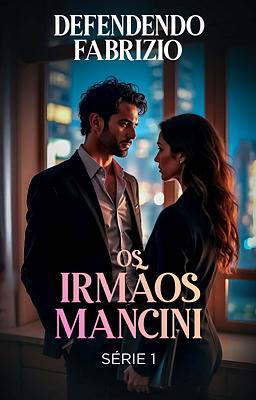 Os Irmãos Mancini: Defendendo Fabrizio