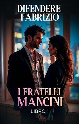 I fratelli Mancini Libro 1: Difendere Fabrizio