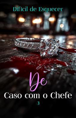 De Caso com o Chefe 3: Difícil de Esquecer