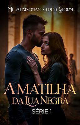 A Matilha da Lua Negra: Me Apaixonando por Storm