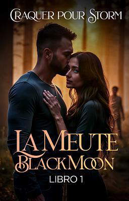 La Meute Black Moon Livre 1  : Craquer pour Storm