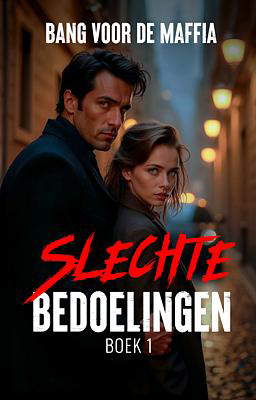 Slechte bedoelingen boek 1: Bang voor de maffia